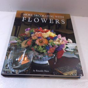 LIKE NEW Book: More Decorating With Flowers By Ronaldo Maia 1995